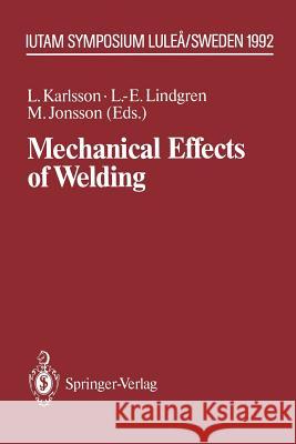Mechanical Effects of Welding: Iutam Symposium, Luleå/Sweden, June 10-14, 1991 Karlsson, Lennart 9783642847332