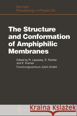 The Structure and Conformation of Amphiphilic Membranes: Proceedings of the International Workshop on Amphiphilic Membranes, Jülich, Germany, Septembe Lipowsky, Reinhard 9783642847653 Springer
