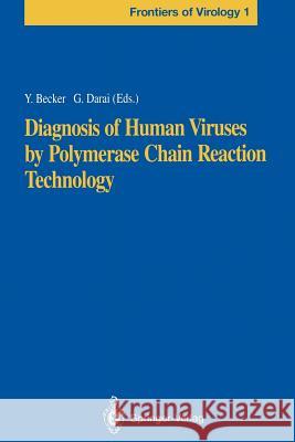 Diagnosis of Human Viruses by Polymerase Chain Reaction Technology Yechiel Becker Gholamreza Darai 9783642847684 Springer