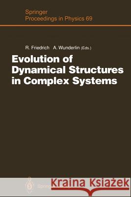 Evolution of Dynamical Structures in Complex Systems: Proceedings of the International Symposium Stuttgart, July 16-17, 1992 Friedrich, Rudolf 9783642847837 Springer