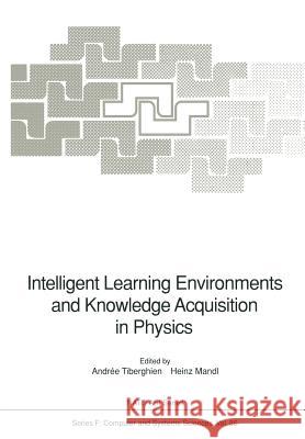 Intelligent Learning Environments and Knowledge Acquisition in Physics Andree Tiberghien Heinz Mandl 9783642847868 Springer