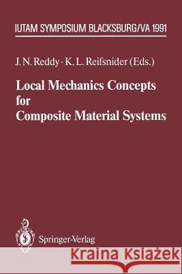 Local Mechanics Concepts for Composite Material Systems: Iutam Symposium Blacksburg, Va 1991 Reddy, J. N. 9783642847943