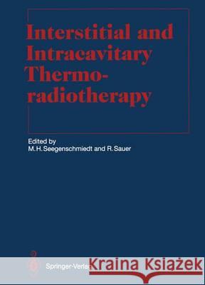 Interstitial and Intracavitary Thermoradiotherapy M. Heinrich Seegenschmiedt Rolf Sauer L. W. Brady 9783642848032 Springer