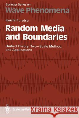 Random Media and Boundaries: Unified Theory, Two-Scale Method, and Applications Furutsu, Koichi 9783642848094 Springer