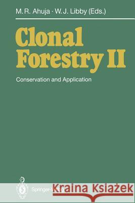 Clonal Forestry II: Conservation and Application Ahuja, Mulkh-Raj 9783642848155 Springer
