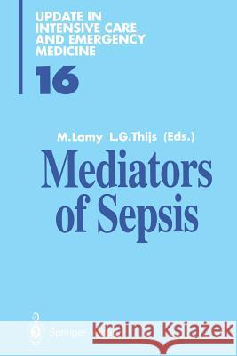 Mediators of Sepsis Maurice Lamy Lambert G. Thijs 9783642848292 Springer