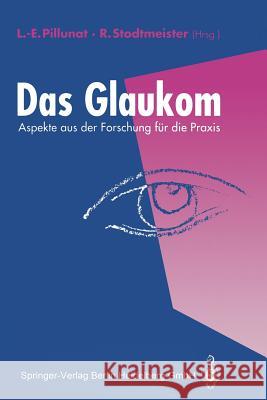 Das Glaukom: Aspekte Aus Der Forschung Für Die Praxis Pillunat, Lutz-Ernst 9783642848544