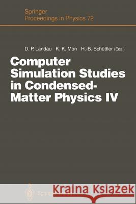 Computer Simulation Studies in Condensed-Matter Physics IV: Proceedings of the Fourth Workshop, Athens, Ga, Usa, February 18-22, 1991 Landau, David P. 9783642848803 Springer