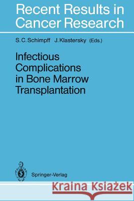 Infectious Complications in Bone Marrow Transplantation Stephen C. Schimpff Jean Klastersky 9783642849015