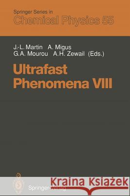 Ultrafast Phenomena VIII: Proceedings of the 8th International Conference, Antibes Juan-Les-Pins, France, June 8-12, 1992 Martin, Jean-Louis 9783642849121 Springer