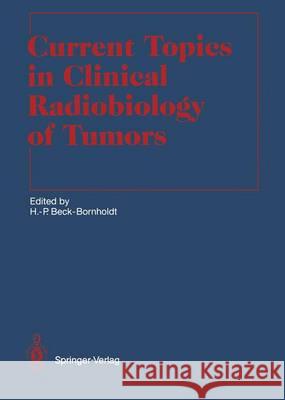 Current Topics in Clinical Radiobiology of Tumors Hans-Peter Beck-Bornholdt L. W. Brady H. -P Heilmann 9783642849206 Springer