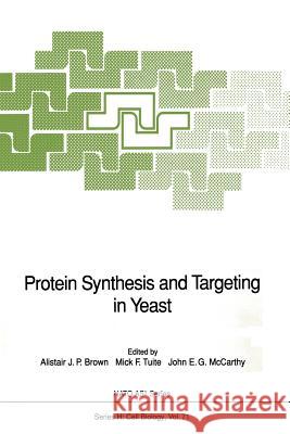 Protein Synthesis and Targeting in Yeast Alistair J. P. Brown Mick Tuite John E. G. McCarthy 9783642849237 Springer