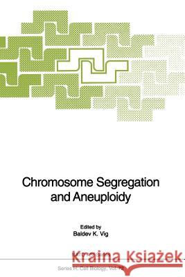 Chromosome Segregation and Aneuploidy Baldev K. Vig 9783642849404 Springer