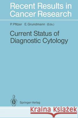 Current Status of Diagnostic Cytology Peter Pfitzer E. Grundmann 9783642849534 Springer