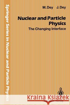 Nuclear and Particle Physics: The Changing Interface Dey, Mira 9783642849671 Springer