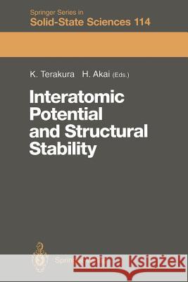 Interatomic Potential and Structural Stability: Proceedings of the 15th Taniguchi Symposium, Kashikojima, Japan, October 19-23, 1992 Terakura, Kiyoyuki 9783642849701 Springer