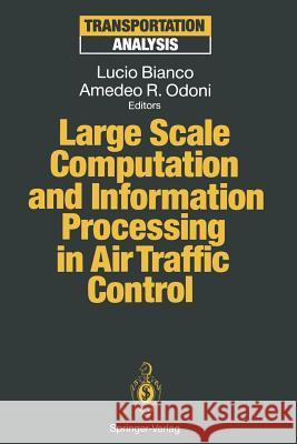 Large Scale Computation and Information Processing in Air Traffic Control Lucio Bianco Amedeo R. Odoni 9783642849824