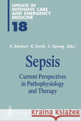Sepsis: Current Perspectives in Pathophysiology and Therapy Reinhart, Konrad 9783642850387