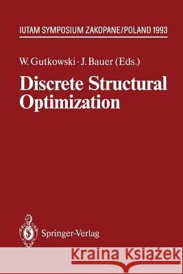 Discrete Structural Optimization: Iutam Symposium Zakopane, Poland August 31 - September 3, 1993 Gutkowski, Witold 9783642850974 Springer