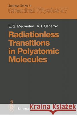 Radiationless Transitions in Polyatomic Molecules Emile S. Medvedev Vladimir I. Osherov 9783642851117 Springer