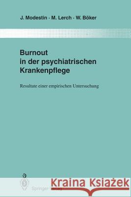 Burnout in Der Psychiatrischen Krankenpflege: Resultate Einer Empirischen Untersuchung Modestin, Jiri 9783642851278 Springer