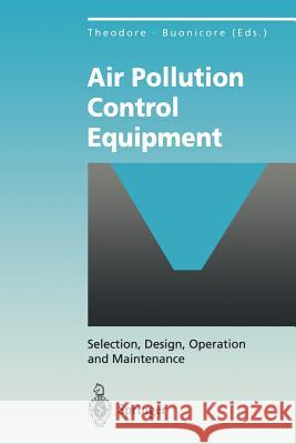 Air Pollution Control Equipment: Selection, Design, Operation and Maintenance Theodore, Louis 9783642851469