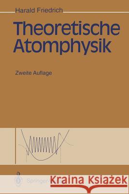 Theoretische Atomphysik Harald Friedrich 9783642851629 Springer