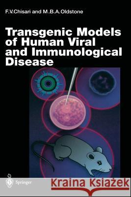 Transgenic Models of Human Viral and Immunological Disease Francis V. Chisari, Michael B.A. Oldstone 9783642852107 Springer-Verlag Berlin and Heidelberg GmbH & 