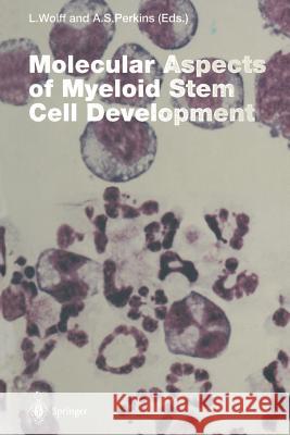 Molecular Aspects of Myeloid Stem Cell Development Linda Wolff Archibald S. Perkins 9783642852343 Springer