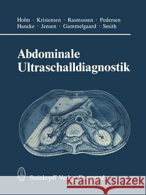 Abdominale Ultraschalldiagnostik H. H. Holm Kristensen                               Rasmussen 9783642853302 Steinkopff-Verlag Darmstadt