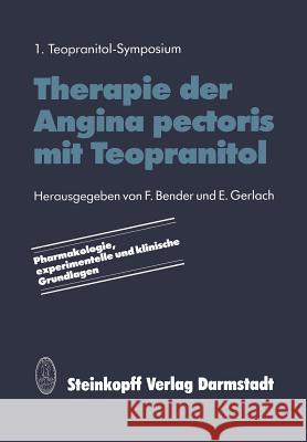 Therapie Der Angina Pectoris Mit Teopranitol: Pharmakologie, Experimentelle Und Klinische Grundlagen Bender, F. 9783642853425 Steinkopff-Verlag Darmstadt