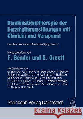 Kombinationstherapie Der Herzrhytmusstörungen Mit Chinidin Und Verapamil: Berichte Des Ersten Cordichin-Symposiums Bender, F. 9783642853470 Steinkopff-Verlag Darmstadt