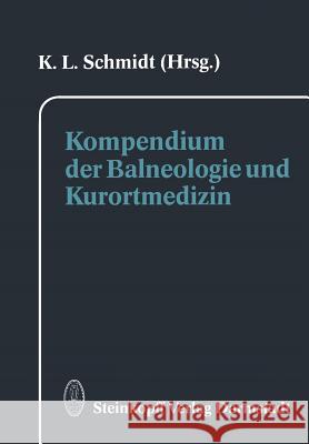 Kompendium Der Balneologie Und Kurortmedizin Schmidt, K. L. 9783642853814 Steinkopff-Verlag Darmstadt