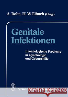 Genitale Infektionen: Infektiologische Probleme in Gynäkologie Und Geburtshilfe Bolte, A. 9783642853913 Steinkopff-Verlag Darmstadt