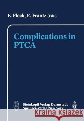 Complications in Ptca Fleck, E. 9783642853968 Steinkopff-Verlag Darmstadt