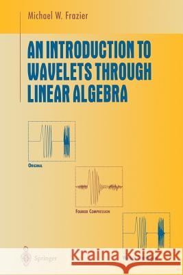 An Introduction to Wavelets Through Linear Algebra M.W. Frazier 9783642855726 Springer-Verlag Berlin and Heidelberg GmbH & 