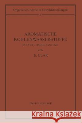 Aromatische Kohlenwasserstoffe: Polycyclische Systeme Cook, J. W. 9783642856594 Springer