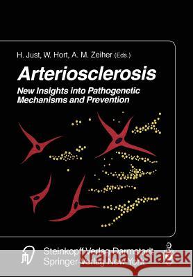 Arteriosclerosis: New Insights Into Pathogenetic Mechanisms and Prevention Just, H. 9783642856624 Steinkopff-Verlag Darmstadt