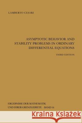 Asymptotic Behavior and Stability Problems in Ordinary Differential Equations Lamberto Cesari 9783642856730 Springer-Verlag Berlin and Heidelberg GmbH & 