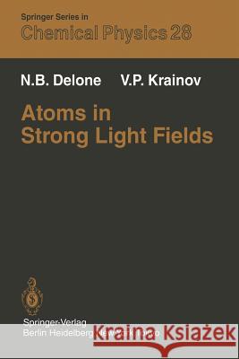 Atoms in Strong Light Fields N.B. Delone, V.P. Krainov, Evgeny M. Yankovsky 9783642856938 Springer-Verlag Berlin and Heidelberg GmbH & 