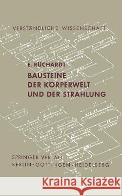 Bausteine Der Körperwelt Und Der Strahlung Rüchardt, E. 9783642857263