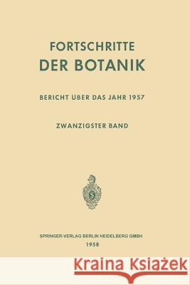 Fortschritte Der Botanik: Zwanzigster Band: Bericht Über Das Jahr 1957 Bünning, Erwin 9783642857447 Springer