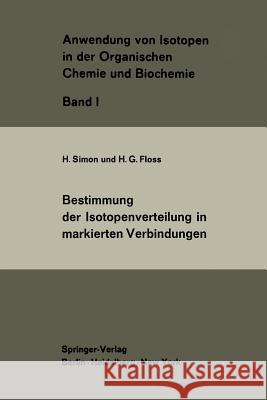 Bestimmung Der Isotopenverteilung in Markierten Verbindungen H. Simon H. G. Floss 9783642857508 Springer