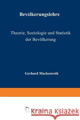 Bevölkerungslehre: Theorie, Soziologie Und Statistik Der Bevölkerung Mackenroth, G. 9783642857553 Springer