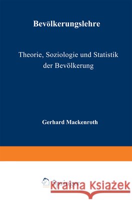 Bevölkerungslehre: Theorie, Soziologie Und Statistik Der Bevölkerung Mackenroth, G. 9783642857553 Springer