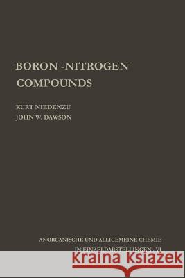 Boron-Nitrogen Compounds Kurt Niedenzu J. W. Dawson 9783642858284 Springer