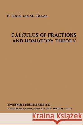 Calculus of Fractions and Homotopy Theory Peter Gabriel, M. Zisman 9783642858468