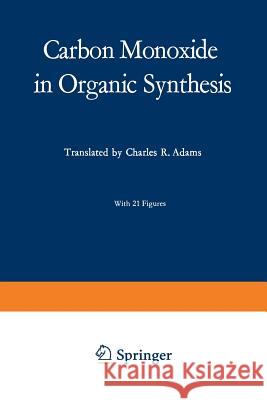 Carbon Monoxide in Organic Synthesis Jurgen Falbe Ch R. Adams 9783642858598 Springer