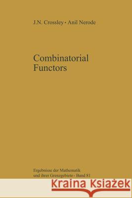 Combinatorial Functors J.N. Crossley, A. Nerode 9783642859359 Springer-Verlag Berlin and Heidelberg GmbH & 