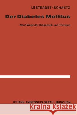 Der Diabetes Mellitus: Neue Wege Der Diagnostik Und Therapie Lestradet, H. 9783642861215 Springer